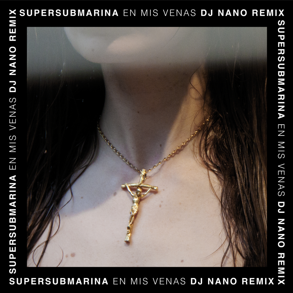 DJ Nano remezcla "En mis venas" de Supersubmarina