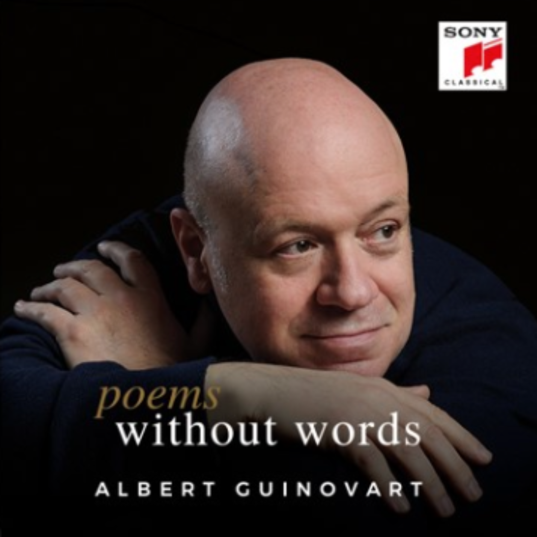 ALBERT GUINOVART POEMS WITHOUT WORDS   SONY CLASSICAL LANZA EL 12 DE MAYO,  EL SEGUNDO TRABAJO MONOGRÁFICO DE OBRAS PARA PIANO DE ALBERT GUINOVART,  DESPUÉS DE NOCTURNE QUE ALCANZÓ MAS DE MEDIO MILLÓN DE ESCUCHAS