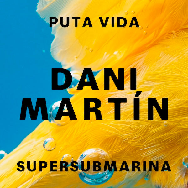 DANI MARTÍN HOMENAJEA A SUPERSUBMARINA CON SU VERSIÓN DE «PUTA VIDA»